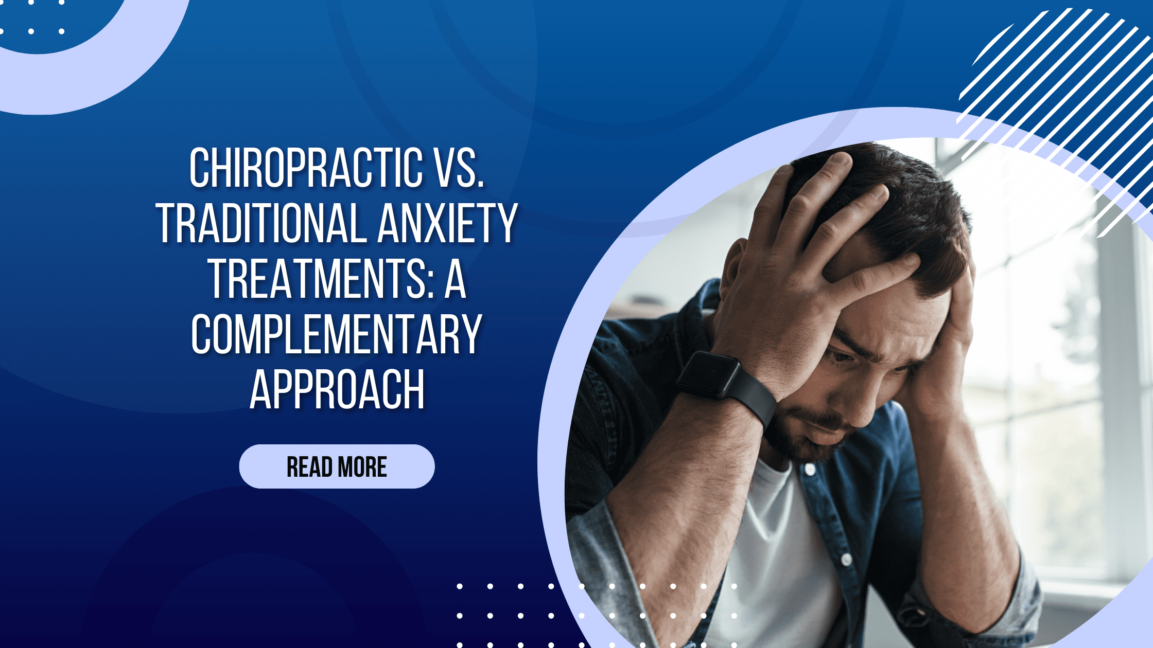Chiropractic vs. Traditional Anxiety Treatments: A Complementary Approach